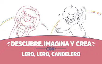¡Descubre, imagina y crea con Lero, lero, candelero!