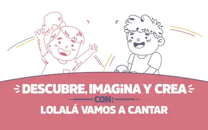 ¡Descubre, imagina y crea con Lolalá!