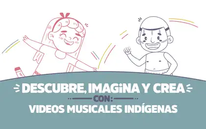 ¡Descubre, imagina y crea con Videos musicales indígenas!