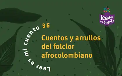 Cuentos y arrullos del folclor afrocolombiano